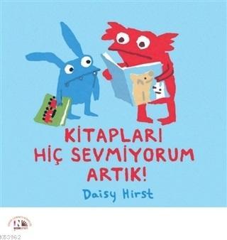 Kitapları Hiç Sevmiyorum Artık! | Daisy Hirst | Nesin Yayınevi