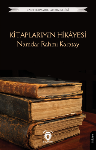 Kitaplarımın Hikâyesi | Namdar Rahmi Karatay | Dorlion Yayınevi