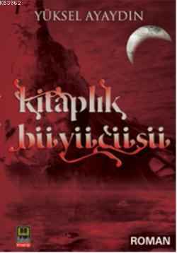 Kitaplık Büyücüsü | Yüksel Ayaydın | Babıali Kitaplığı