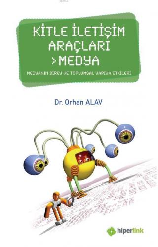 Kitle İletişim Araçları - Medya; Medyanın Birey ve Toplumsal Yapıya Et