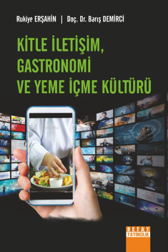 Kitle İletişim, Gastronomi Ve Yeme İçme Kültürü | Barış Demirci | Deta