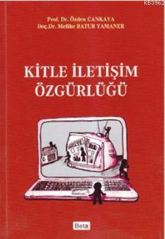 Kitle İletişim Özgürlüğü | Melike Batur Yamaner | Beta Akademik