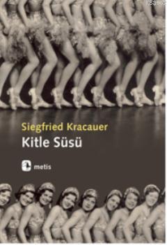 Kitle Süsü | Siegfried Kracauer | Metis Yayıncılık