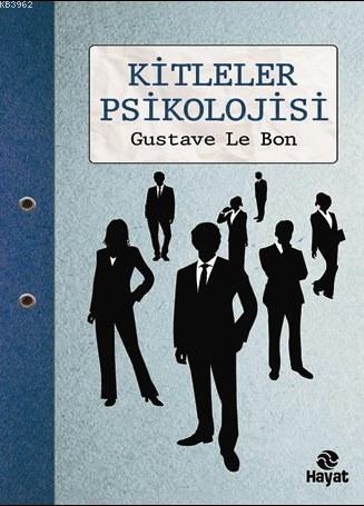 Kitleler Psikolojisi | Gustave Le Bon | Hayat Yayınları