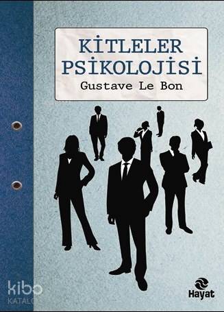 Kitleler Psikolojisi | Gustave Le Bon | Hayat Yayınları