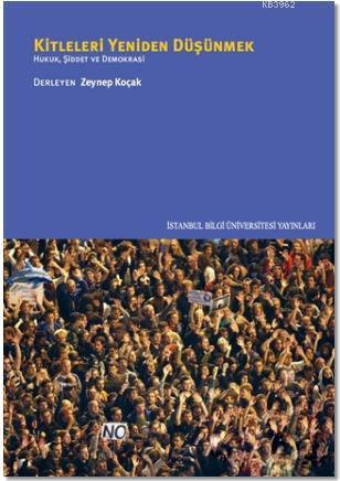 Kitleleri Yeniden Düşünmek; Hukuk, Şiddet ve Demokrasi | Zeynep Koçak 