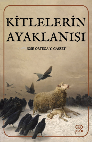 Kitlelerin Ayaklanışı | José Ortega Y Gasset | Gufo