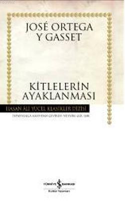 Kitlelerin Ayaklanması | José Ortega Y Gasset | Türkiye İş Bankası Kül