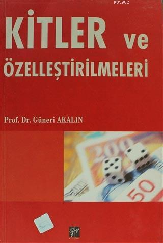 Kitler ve Özelleştirilmeleri | Güneri Akalın | Gazi Kitabevi