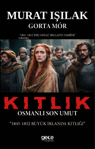 Kıtlık;Osmanlı Son Umut | Murat Işılak | Gece Kitaplığı Yayınları