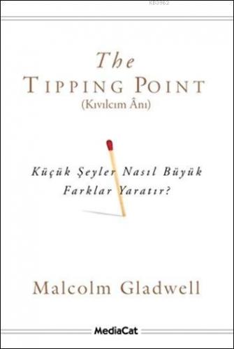 Kıvılcım Ânı; Küçük Şeyler Nasıl Büyük Farklar Yaratır? | Malcolm Glad