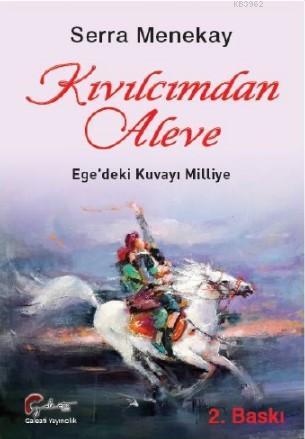 Kıvılcımdan Aleve Ege'deki Kuvayı Milliye | Serra Menekay | Galeati Ya