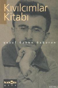 Kıvılcımlar Kitabı | Yusuf Özkan Özburun | Kaknüs Yayınları