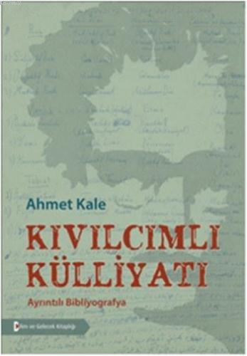 Kıvılcımlı Külliyatı; Ayrıntılı Bibliyografya | Ahmet Kale | Bilim ve 