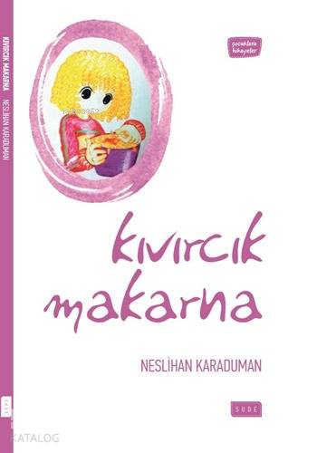 Kıvırcık Makarna | Neslihan Karaduman | Sude Yayınları