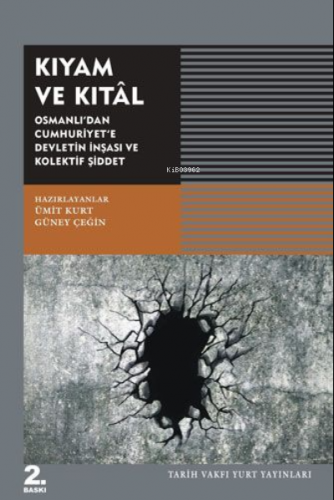 Kıyam ve Kıtal - Osmanlı’dan Cumhuriyet’e Devletin İnşası ve Kolektif 