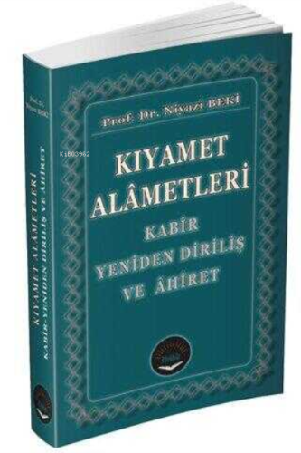 Kıyamet Alametleri;Kabir, Yeniden Diriliş ve Ahiret | Niyazi Beki | Te