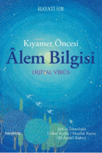 Kıyamet Öncesi Âlem Bilgisi; Dijital Virüs | Hayati Sır | Hayy Kitap