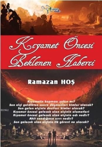 Kıyamet Öncesi Beklenen Haberci | Ramazan Hoş | Kültür Ajans Yayınevi