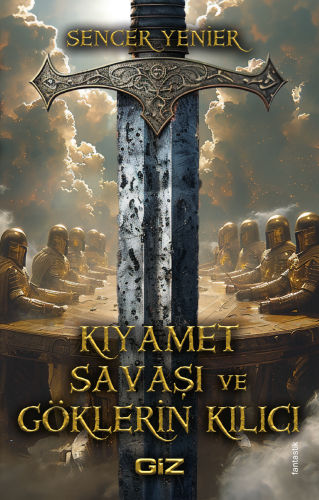 Kıyamet Savaşı ve Göklerin Kılıcı | Sencer Yenier | Giz Kitap