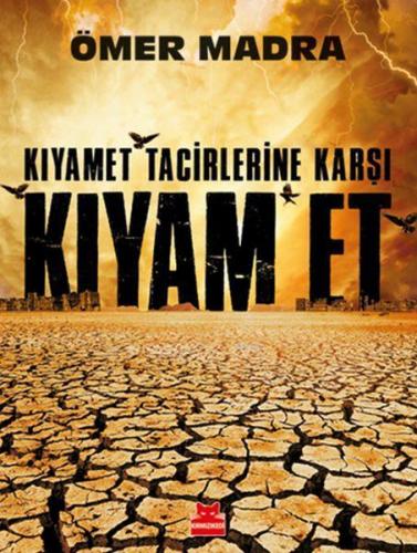 Kıyamet Tacirlerine Karşı Kıyam Et | Ömer Madra | Kırmızıkedi Yayınevi