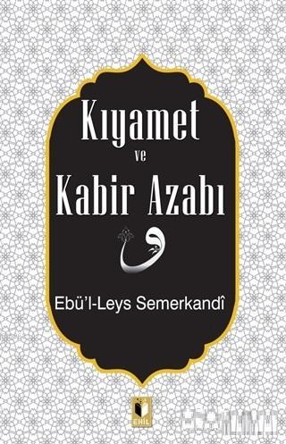 Kıyamet ve Kabir Azabı | Ebü`l-Leys Semerkandi | Ehil Yayınları