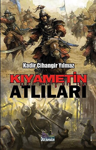 Kıyametin Atlıları | Kadir Cihangir Yılmaz | Düş Kurguları Yayıncılık