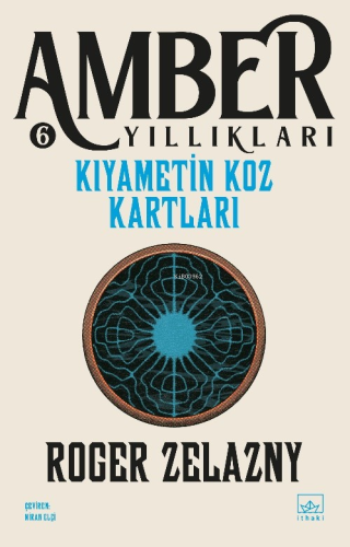 Kıyametin Koz Kartları - Amber Yıllıkları 6 | Roger Zelazny | İthaki Y