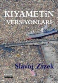 Kıyametin Versiyonları; Tin Kemiktir Serisi 5. Kitap | Slavoj Zizek | 