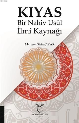 Kıyas - Bir Nahiv Usul İlmi Kaynağı | Mehmet Şirin Çıkar | Akademisyen