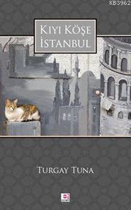 Kıyı Köşe İstanbul | Turgay Tuna | E Yayınları