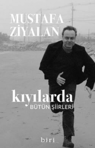 Kıyılarda;Bütün Şiirleri | Mustafa Ziyalan | Biri Yayıncılık