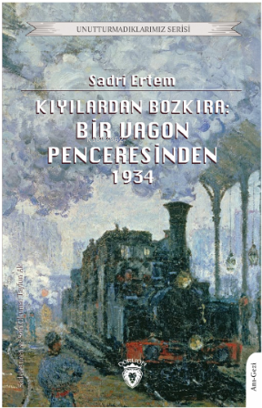 Kıyılardan Bozkıra: Bir Vagon Penceresinden | Sadri Ertem | Dorlion Ya