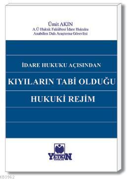 Kıyıların Tabi Olduğu Hukuki Rejim | Ümit Akın | Yetkin Yayınları