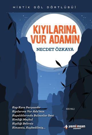 Kıyılarına Vur Adamın | Necdet Özkaya | Yeni İnsan Yayınevi