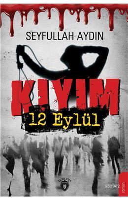 Kıyım - 12 Eylül | Seyfullah Aydın | Dorlion Yayınevi