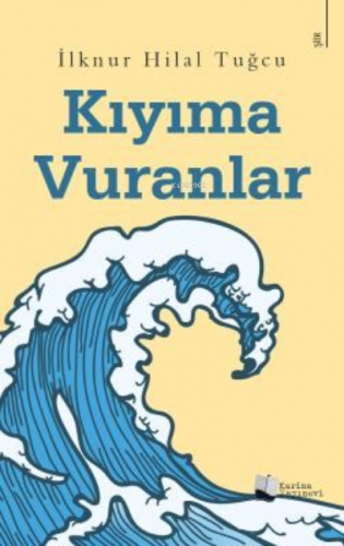 Kıyıma Vuranlar | İlknur Hilal Tuğcu | Karina Kitap