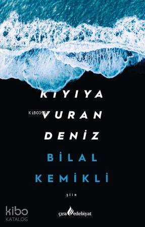 Kıyıya Vuran Deniz | Bilal Kemikli | Çıra Yayınları