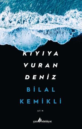 Kıyıya Vuran Deniz | Bilal Kemikli | Çıra Yayınları