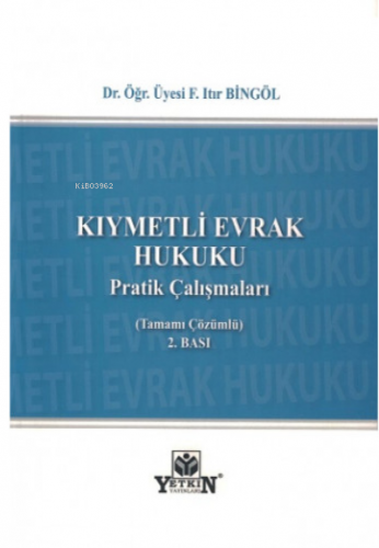 Kıymetli Evrak Hukuku Pratik Çalışmaları | F. Itır Bingöl | Yetkin Yay