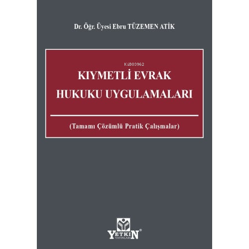 Kıymetli Evrak Hukuku Uygulamaları;Tamamı Çözümlü Pratik Çalışmaları |