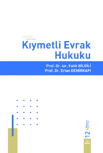 Kıymetli Evrak Hukuku | Fatih Bilgili | Dora Yayıncılık