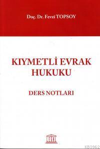 Kıymetli Evrak Hukuku | Fevzi Topsoy | Legal Yayıncılık