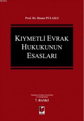 Kıymetli Evrak Hukukunun Esasları | Hasan Pulaşlı | Adalet Yayınevi