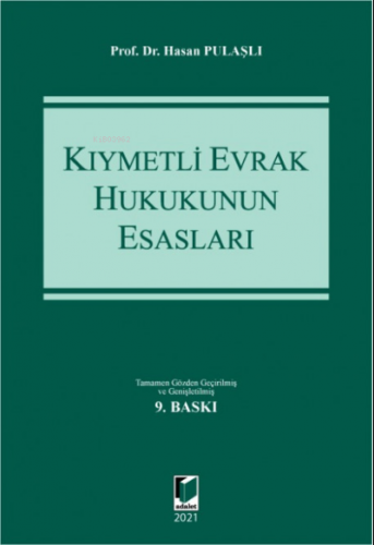 Kıymetli Evrak Hukukunun Esasları | Hasan Pulaşlı | Adalet Yayınevi