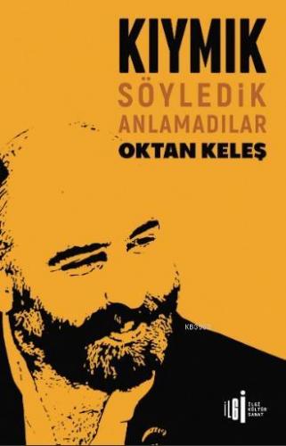 Kıymık; Söyledik Anlamadılar | Oktan Keleş | İlgi Kültür Sanat Yayıncı