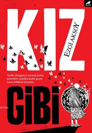 Kız Gibi | Ezgi Aksoy | Kara Karga Yayınları