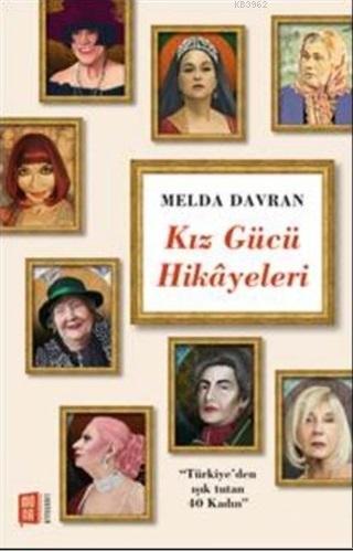 Kız Gücü Hikayeleri; Türkiye'den Işık Tutan 40 Kadın | Melda Davran | 