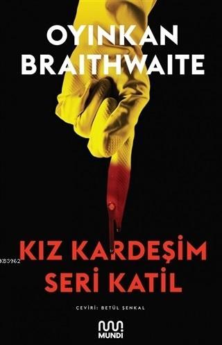 Kız Kardeşim Seri Katil | Oyinkan Braithwaite | Mundi