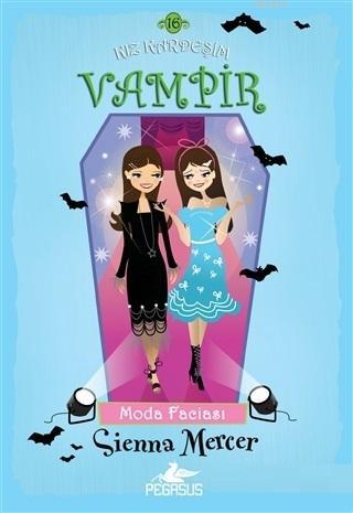 Kız Kardeşim Vampir 16: Moda Faciası | Sienna Mercer | Pegasus Yayıncı